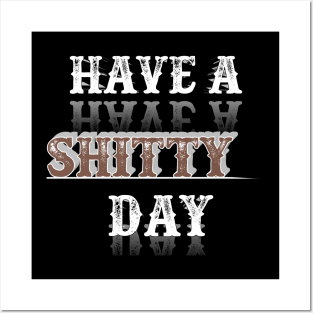 have a shitty day funny Posters and Art